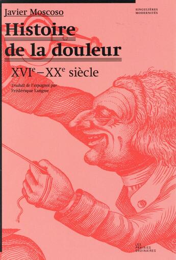 Couverture du livre « Histoire de la douleur ; XV-XX siècle » de Javier Moscoso aux éditions Amsterdam