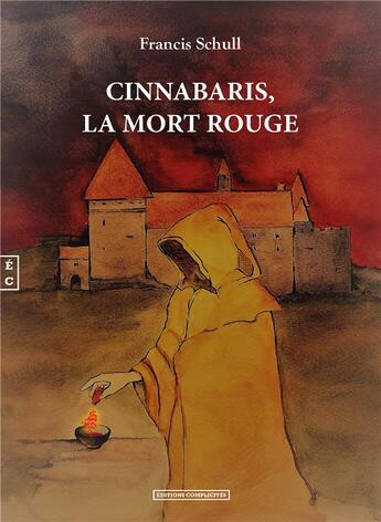 Couverture du livre « Cinnabaris, la mort rouge » de Francis Schull aux éditions Complicites