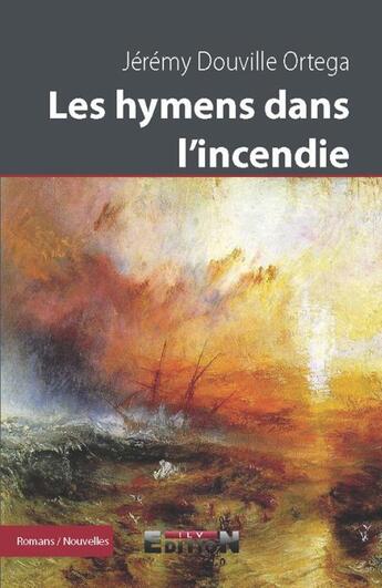 Couverture du livre « Les hymens dans l'incendie » de Jeremy Douville Orte aux éditions Inlibroveritas