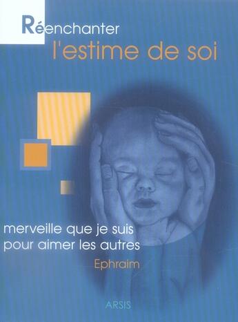 Couverture du livre « Réenchanter l'estime de soi ; merveille que je suis pour aimer les autres » de Ephraim aux éditions Mediaspaul