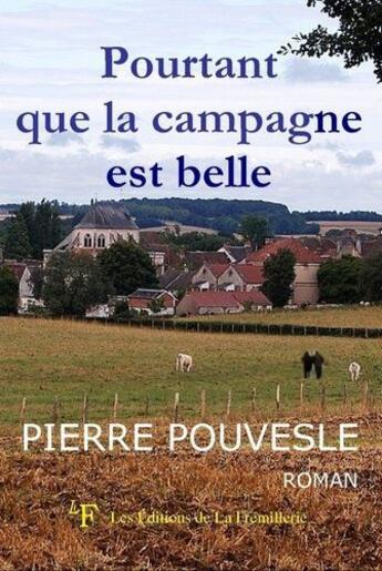 Couverture du livre « Pourtant que la campagne est belle - roman » de Pierre Pouvesle aux éditions La Fremillerie