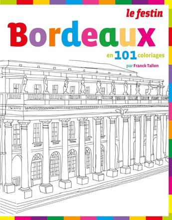 Couverture du livre « Bordeaux en 101 coloriages » de Franck Tallon aux éditions Le Festin