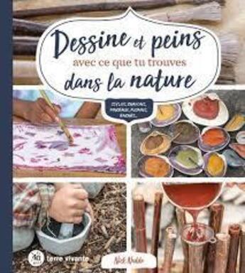 Couverture du livre « Dessine et peins avec ce que tu trouves dans la nature ; stylos, crayons, pinceaux, fusains, encres. » de Nick Neddo aux éditions Terre Vivante