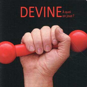 Couverture du livre « Devine : à quoi on joue ? » de Claire De aux éditions Des Grandes Personnes