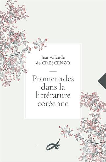 Couverture du livre « Promenades dans la littérature coréenne » de Jean-Claude De Crescenzo aux éditions Decrescenzo