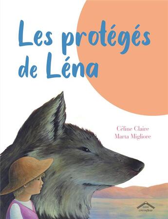 Couverture du livre « Les protégés de Léna » de Celine Claire et Marta Migliore aux éditions Circonflexe