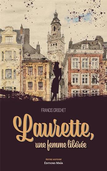 Couverture du livre « Laurette, une femme libérée » de Francis Crochet aux éditions Editions Maia