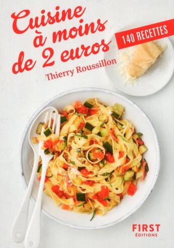 Couverture du livre « Cuisine à moins de 2 euros ; 140 recettes » de Thierry Roussillon aux éditions First