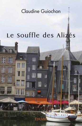 Couverture du livre « Le souffle des alizes » de Guiochon Claudine aux éditions Edilivre