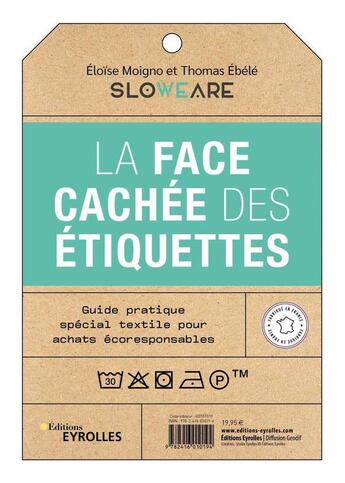 Couverture du livre « La face cachée des étiquettes : guide pratique spécial textiles pour achats écoresponsables » de Thomas Ebele et Eloise Moigno aux éditions Eyrolles