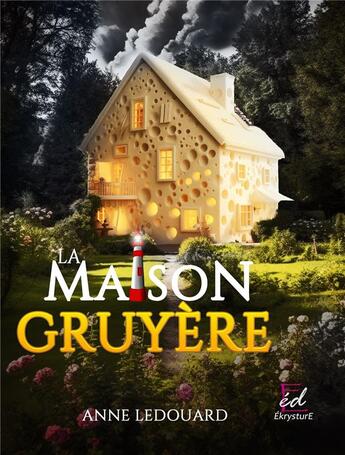 Couverture du livre « LA MAISON GRUYERE » de Ledouard Anne aux éditions Ekrysture