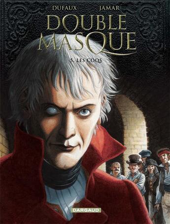 Couverture du livre « Double masque Tome 5 : les coqs » de Jean Dufaux et Martin Jamar aux éditions Dargaud