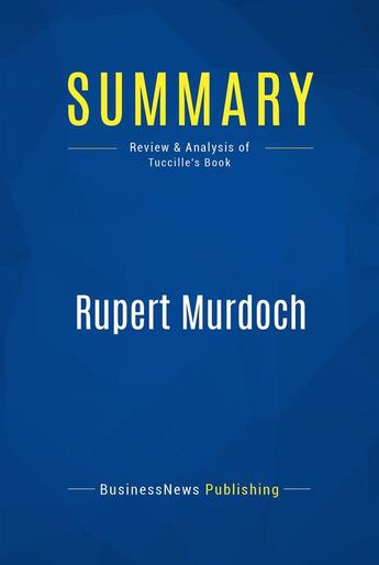 Couverture du livre « Rupert Murdoch : Review and Analysis of Tuccille's Book » de Businessnews Publish aux éditions Business Book Summaries