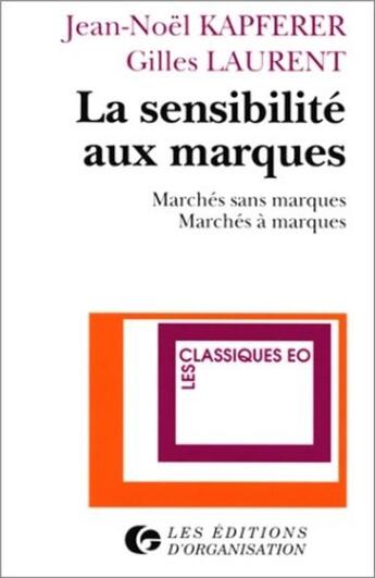 Couverture du livre « La sensibilite aux marques marches sans marques, marches a marques » de Laurent/Kapferer aux éditions Organisation