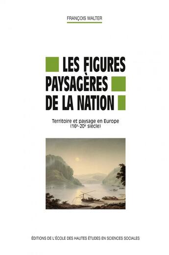 Couverture du livre « Les figures paysageres de la nation » de Francois Walter aux éditions Ehess