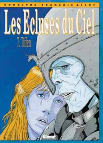 Couverture du livre « Les écluses du ciel Tome 7 ; Tiffen » de Rodolphe et Francois Allot aux éditions Glenat