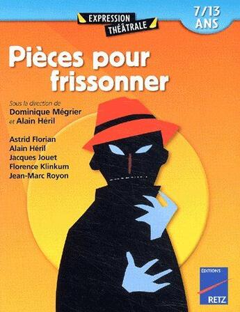 Couverture du livre « IAD - Pièces pour frissonner 7/13 ans » de Jacques Jouet et Lalie Walker et Alain Heril et Dominique Megrier et Jean-Marc Royon et Collectif et Astrid Florian aux éditions Retz