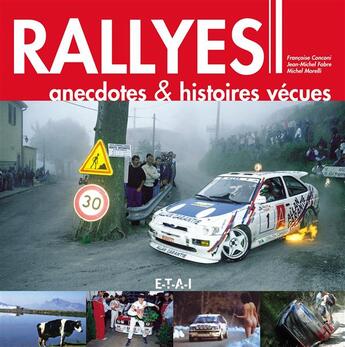 Couverture du livre « Rallyes, anecdoctes & histoires vécues » de Michel Morelli et Jean-Michel Fabre et Francoise Conconi aux éditions Etai