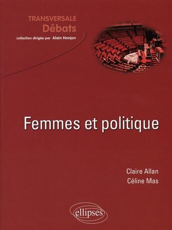 Couverture du livre « Femmes et politique » de Celine Mas et Claire Allan aux éditions Ellipses