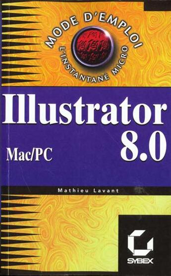 Couverture du livre « Illustrator 8 Mac Et Pc Mode D'Emploi » de Mathieu Lavant aux éditions Eska