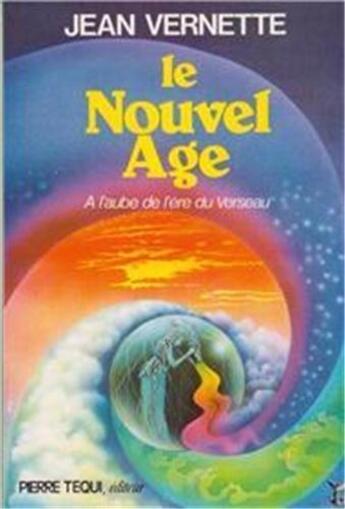 Couverture du livre « Le Nouvel Age - A l'aube de l'ère du Verseau » de Jean Vernette aux éditions Tequi