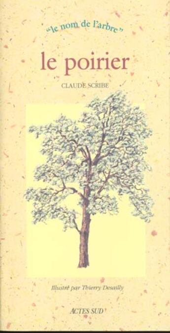 Couverture du livre « Le poirier - le nom de l'arbre » de Scribe/Desailly aux éditions Actes Sud