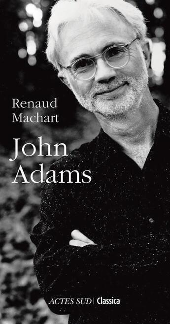 Couverture du livre « John adams » de Renaud Machart aux éditions Actes Sud