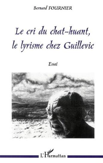 Couverture du livre « Le cri du chat-huant, le lyrisme chez guillevic » de Bernard Fournier aux éditions L'harmattan