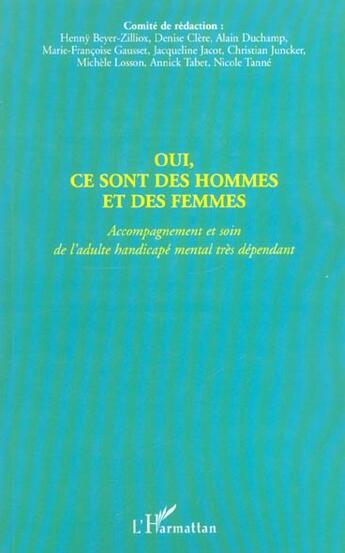 Couverture du livre « OUI, CE SONT DES HOMMES ET DES FEMMES : Accompagnement et soin de l'adulte handicapé mental très dépendant » de  aux éditions L'harmattan