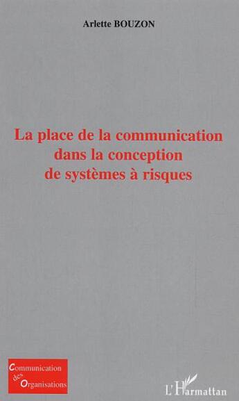 Couverture du livre « La place de la communication dans la conception de systemes a risques » de Arlette Bouzon aux éditions L'harmattan