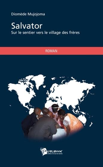 Couverture du livre « Salvator ; sur le sentier vers le village des frères » de Diomede Mujojoma aux éditions Publibook