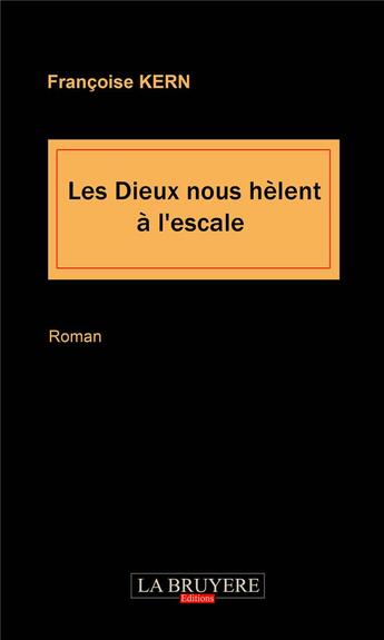 Couverture du livre « Les dieux nous hèlent à l'escale » de Francoise Kern aux éditions La Bruyere