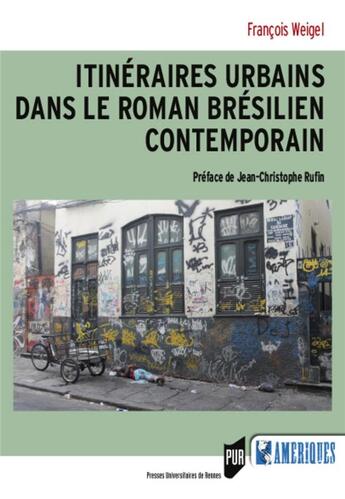 Couverture du livre « Itinéraires urbains dans le roman brésilien contemporain » de Francois Weigel aux éditions Pu De Rennes