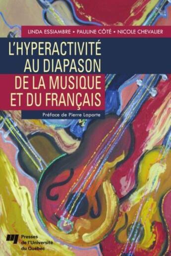 Couverture du livre « Hyperactivité au diapason de la musique et du francais » de Linda Essiambre et Pauline Cote et Nicole Chevalier aux éditions Pu De Quebec