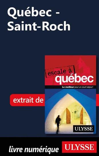 Couverture du livre « Québec ; Saint-Roch » de  aux éditions Ulysse