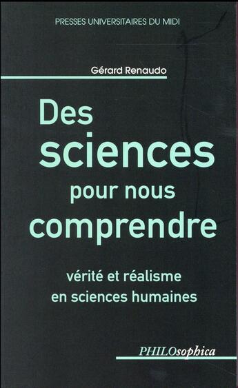 Couverture du livre « Des sciences pour nous comprendre verite et realisme en sciences humaines » de Renaudo Gerard aux éditions Pu Du Midi