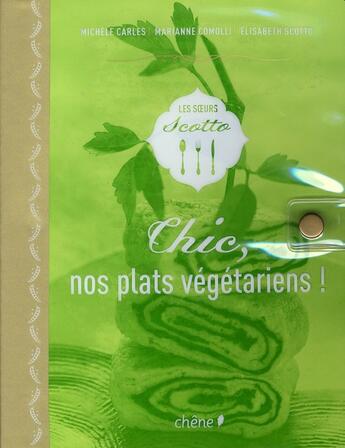 Couverture du livre « Chic, nos plats végétariens ! » de  aux éditions Chene