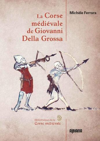 Couverture du livre « La Corse médiévale de Giovanni Della Grossa » de Michele Ferrara aux éditions Albiana