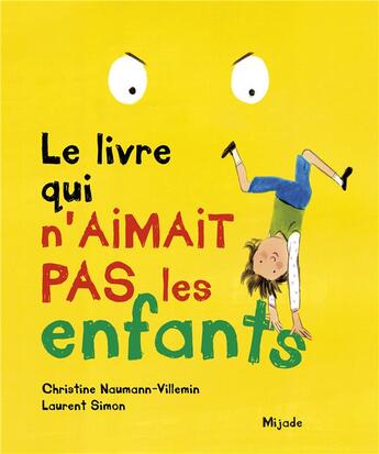 Couverture du livre « Le livre qui n'aimait pas les enfants » de Christine Naumann-Villemin et Laurent Simon aux éditions Mijade