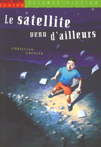 Couverture du livre « Satellite venu d'ailleurs (le) » de Christian Grenier aux éditions Milan