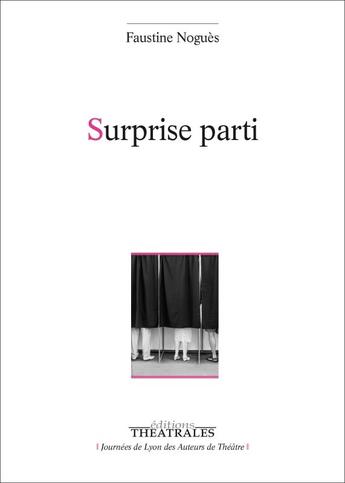 Couverture du livre « Surprise parti » de Faustine Nogues aux éditions Theatrales