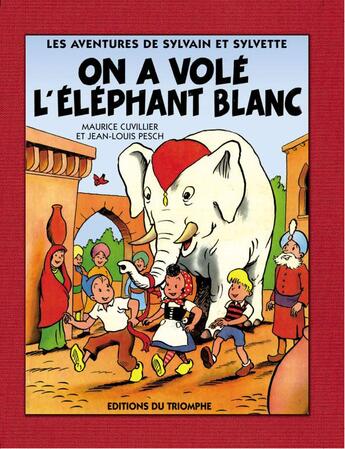 Couverture du livre « Les aventures de Sylvain et Sylvette Tome 2 : on a volé l'éléphant blanc » de Maurice Cuvillier et Jean-Louis Pesch aux éditions Triomphe