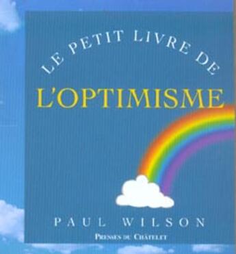 Couverture du livre « Le Petit Livre De L'Optimisme » de Paul Wilson aux éditions Presses Du Chatelet