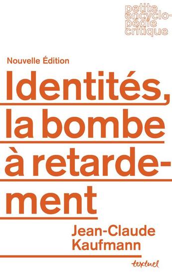 Couverture du livre « Identités, la bombe à retardement » de Jean-Claude Kaufmann aux éditions Textuel