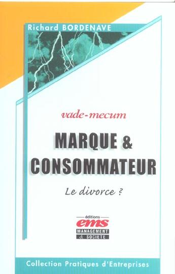 Couverture du livre « Marque et le consommateur-le divorce ? vade-mecum - le divorce ? - vade-mecum » de Bordenave R. aux éditions Management Et Societe