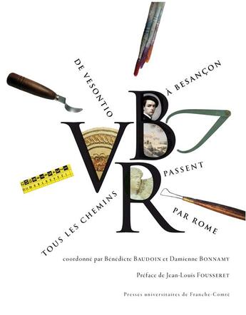 Couverture du livre « De Vesontio à Besançon, tous les chemins passent par Rome : Actes du colloque des 11 et 12 mars 2016, Besançon » de B Baudoin Benedicte aux éditions Pu De Franche Comte