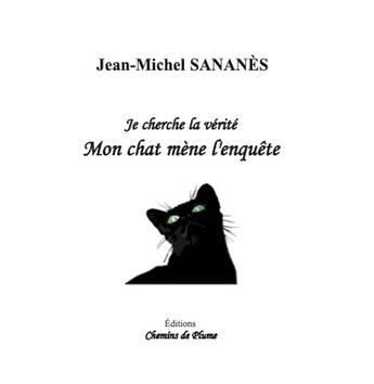 Couverture du livre « Mon chat mene l'enquete » de Jean-Michel Sananès aux éditions Chemins De Plume