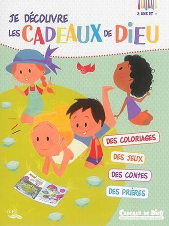 Couverture du livre « Cadeaux de Dieu ; je découvre les cadeaux de Dieu ; carnet d'activités » de  aux éditions Crer-bayard