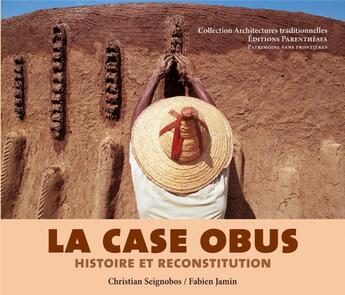 Couverture du livre « La case obus, histoire et reconstitution » de Christian Seignobos et Fabien Jamin aux éditions Parentheses