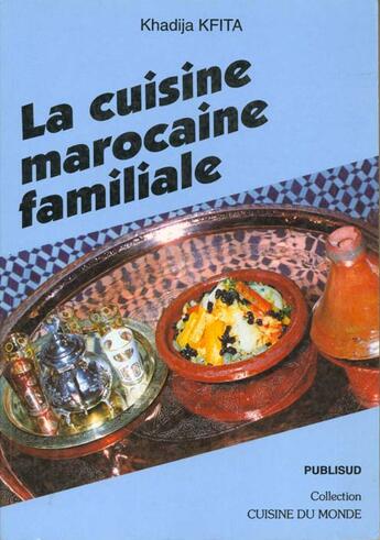 Couverture du livre « La cuisine marocaine familiale » de K. Kfita aux éditions Publisud